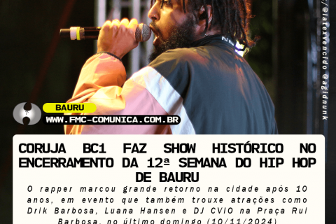 CORUJA BC1 FAZ SHOW HISTÓRICO NO ENCERRAMENTO DA 12ª SEMANA DO HIP HOP DE BAURU