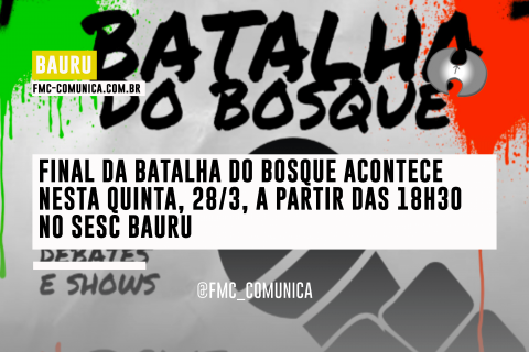 Final da batalha do bosque acontece nesta quinta, 28/3, a partir das 18h30 no Sesc Bauru