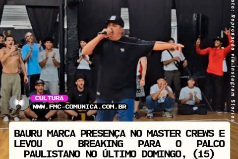 BAURU MARCA PRESENÇA NO MASTER CREWS E LEVOU O BREAKING PARA O PALCO PAULISTANO NO ÚLTIMO DOMINGO, (15)